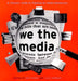 We the Media: A Citizen's Guide to Fighting for Media Democracy by Don Hazen, Julie Winokur