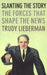Slanting the Story: The Forces That Shape the News by Trudy Lieberman