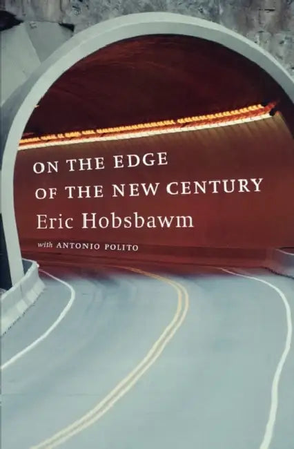On the Edge of the New Century by Eric Hobsbawm, Antonio Polito