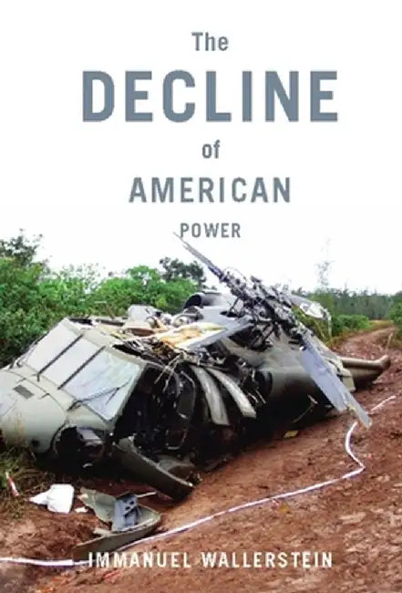 The Decline of American Power: The U.S. in a Chaotic World by Immanuel Wallerstein
