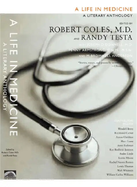 A Life in Medicine: A Literary Anthology by Robert Coles, Randy-Michael Testa, Joseph D'Donnell