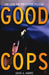 Good Cops: The Case for Preventive Policing by David A. Harris