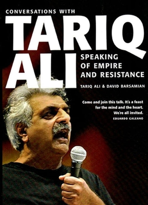 Conversations With Tariq Ali: Speaking of Empire and Resistance ( ENGLISH ) by Ali, Tariq
