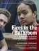 Fires in the Bathroom: Advice for Teachers from High School Students by Kathleen Cushman