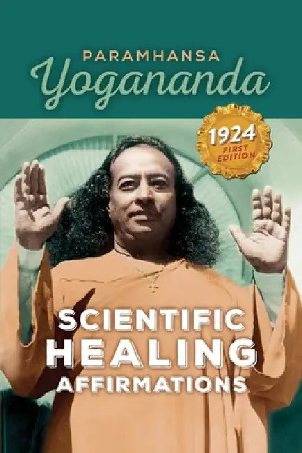 Scientific Healing Affirmations by Paramhansa Yogananda
