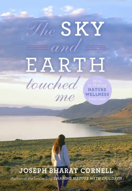 The Sky and Earth Touched Me: Sharing Nature Wellness Exercises by Joseph Bharat Cornell