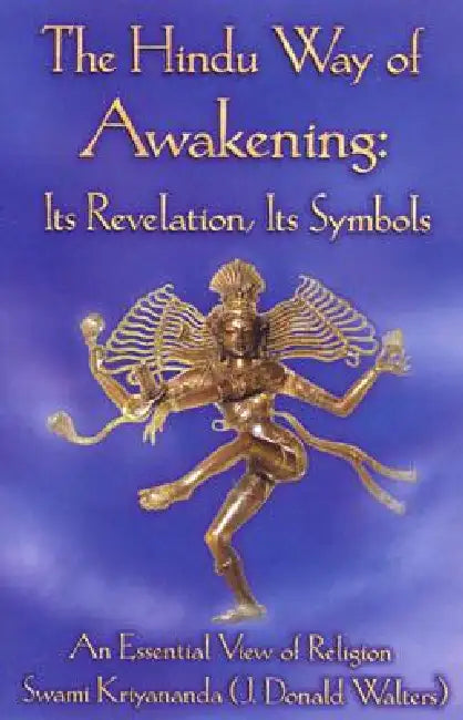 The Hindu Way of Awakening: An Essential View of Religion by Swami Kriyananda