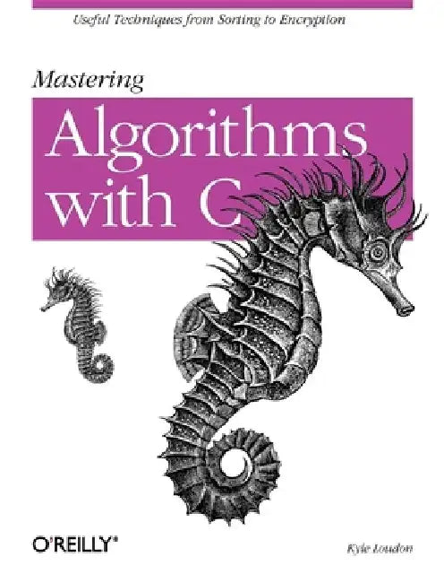 Mastering Algorithms with C by Kyle Loudon