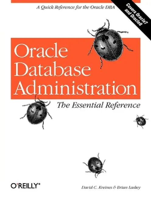 Oracle Database Administration: The Essential Reference by David C. Kreines