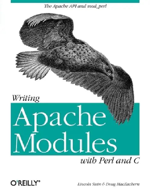 Writing Apache Modules with Perl and C: The Apache API and mod_perl by Doug MacEachern, Lincoln Stein