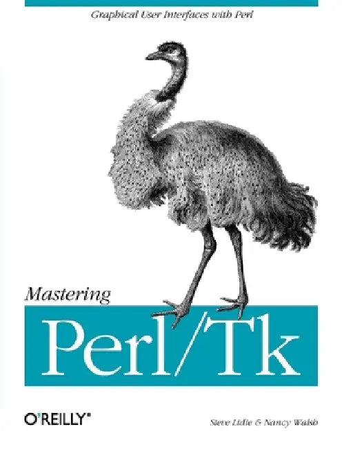 Mastering Perl/TK: Graphical User Interfaces in Perl by Stephen Lidie, Nancy Walsh