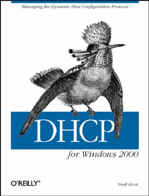 DHCP for Windows 2000: Managing the Dynamic Host Configuration Protocol by Neall Alcott