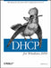DHCP for Windows 2000: Managing the Dynamic Host Configuration Protocol by Neall Alcott