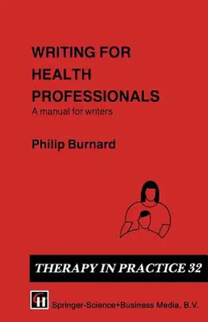 Writing for Health Professionals: A Manual for Writers by Philip Burnard