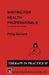 Writing for Health Professionals: A Manual for Writers by Philip Burnard