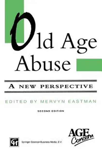 Old Age Abuse: A New Perspective by Mervyn Eastman