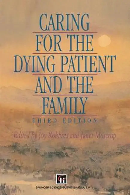 Caring for the Dying Patient and the Family by Janet Moscrop
