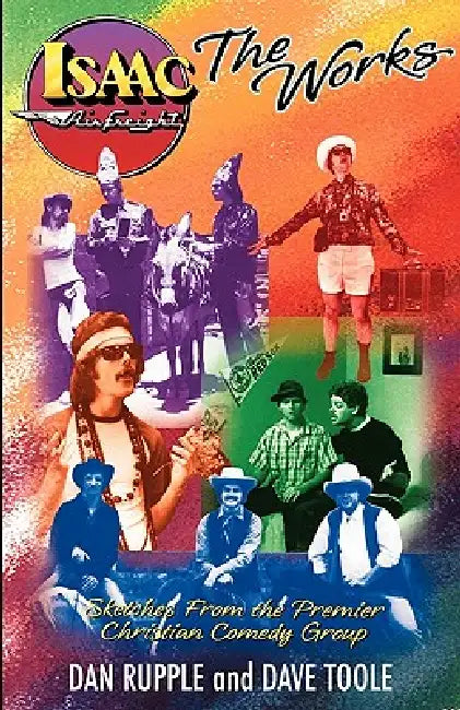 Isaac Air Freight: The Works by Dan Rupple, Isaac Air Freight Comedy Troupe, Dave Toole