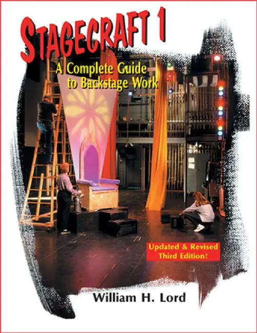 Stagecraft 1: A Complete Guide to Backstage Work (Revised) by William H. Lord