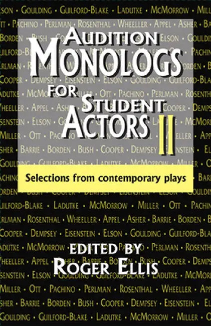 Audition Monologs for Student Actors II: Selections from Contemporary Plays by Roger Ellis