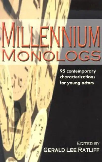 Millennium Monologs: 95 Contemporary Characterizations for Young Actors by Gerald Lee Ratliff