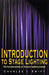 Introduction to Stage Lighting: The Fundamentals of Theatre Lighting Design by Charles I. Swift