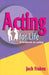 Acting for Life: A Textbook on Acting by Jack Frakes