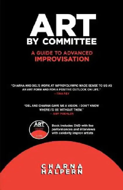 Art by Committee: A Guide to Advanced Improvisation [With DVD] by Charna Halpern