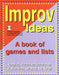 Improv Ideas--Volume 1 and CD: A Book of Games and Lists [With CDROM] by Justine Jones