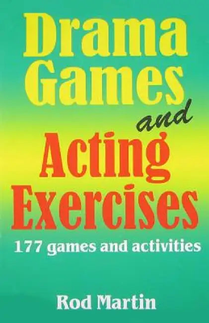 Drama Games and Acting Exercises: 177 Games and Activities by Rod Martin