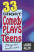 33 Short Comedy Plays for Teens: Plays for Small Casts by Laurie Allen