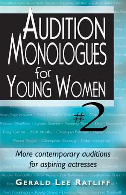 Audition Monologues for Young Women #2: More Contemporary Auditions for Aspiring Actresses by Gerald Lee Ratliff
