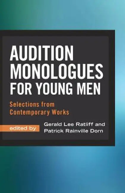 Audition Monologues for Young Men: Selections from Contemporary Works by Gerald Lee Ratliff
