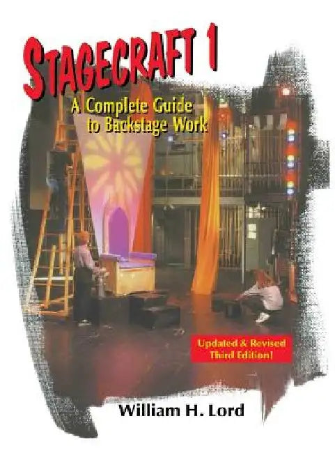 Stagecraft 1: A Complete Guide to Backstage Work by William H. Lord