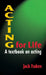 Acting for Life: A Textbook on Acting by Jack Frakes