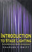Introduction to Stage Lighting: The Fundamentals of Theatre Lighting Design by Charles I. Swift