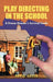 Play Directing in the School: A Drama Director's Survival Guide by David Grote