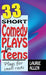 33 Short Comedy Plays for Teens: Plays for Small Casts by Laurie Allen
