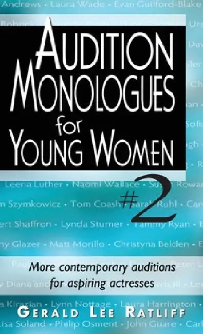 Audition Monologues for Young Women #2: More Contemporary Auditions for Aspiring Actresses by Gerald Lee Ratliff