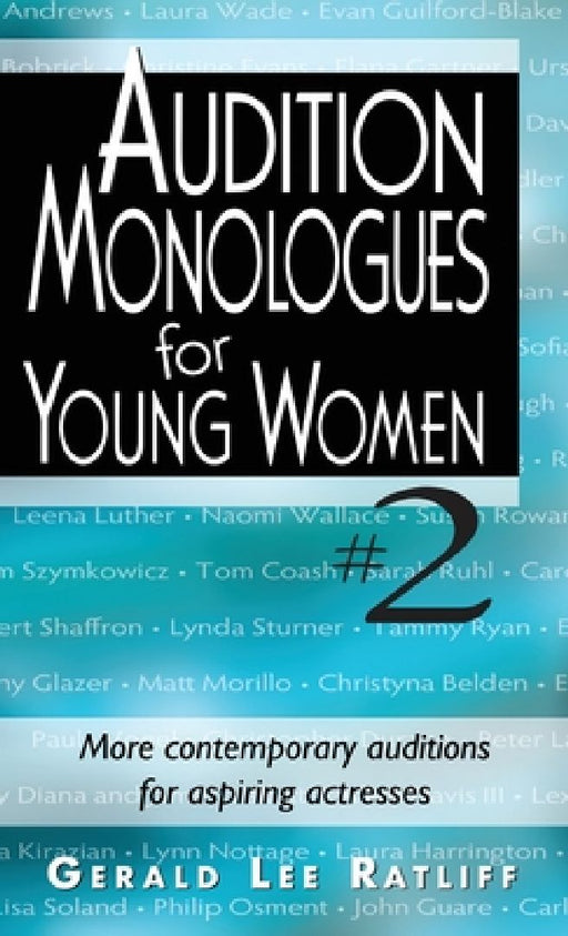 Audition Monologues for Young Women #2: More Contemporary Auditions for Aspiring Actresses by Gerald Lee Ratliff