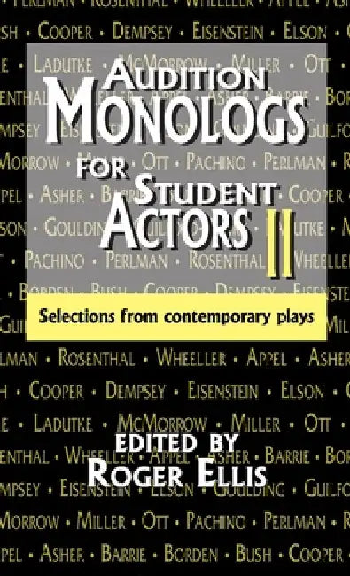 Audition Monologs for Student Actors II: Selections from Contemporary Plays by Roger Ellis