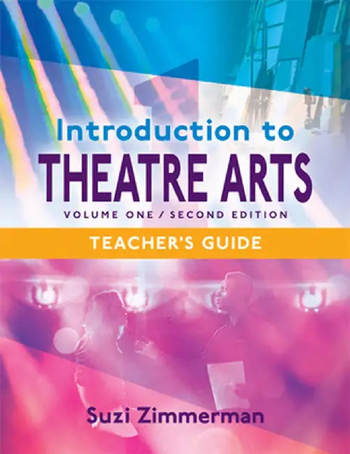 Introduction to Theatre Arts 1: Teacher's Guide by Suzi Zimmerman