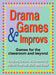 Drama Games and Improvs: Games for the Classroom and Beyond by Justine Jones