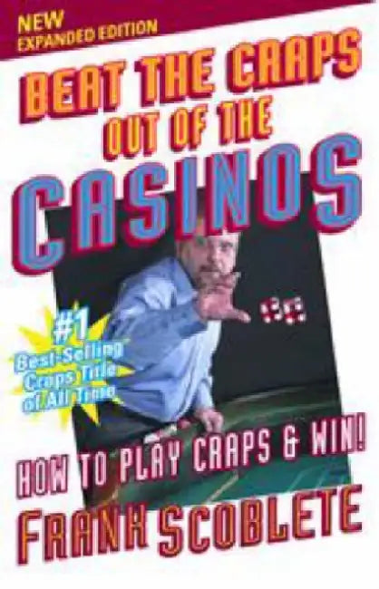 Beat the Craps Out of the Casinos by Frank Scoblete