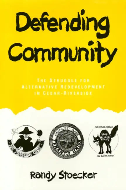 Defending Community: The Struggle for Alternative Redevelopment in Cedar-Riverside by Randy Stoecker