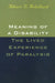 Meaning of a Disability: The Lived Experience of Paralysis by Albert Robillard