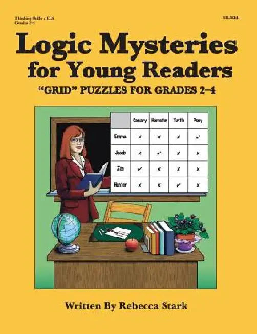 Logic Mysteries for Young Readers: ?GRID? Puzzles Ffor Grades 2?4 by Rebecca Stark
