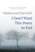 I Don't Want This Poem to End: Early and Late Poems by Mahmoud Darwish, Mohammad Shaheen