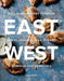 East/West: A Culinary Journey Through Malta, Lebanon, Iran, Turkey, Morocco, and Andalucia by Shane Delia
