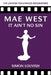 Mae West: It Ain't No Sin by Simon Louvish